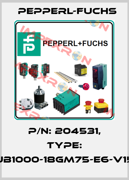 p/n: 204531, Type: UB1000-18GM75-E6-V15 Pepperl-Fuchs