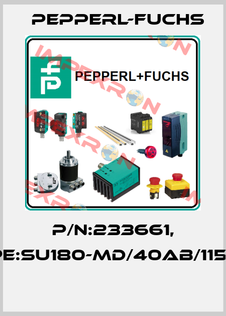 P/N:233661, Type:SU180-MD/40ab/115/170  Pepperl-Fuchs