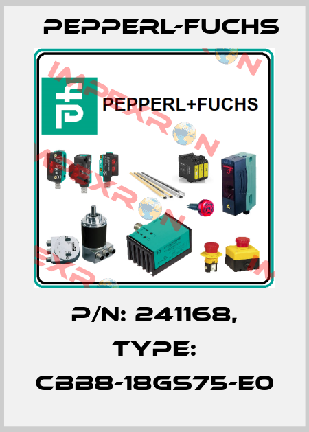 p/n: 241168, Type: CBB8-18GS75-E0 Pepperl-Fuchs