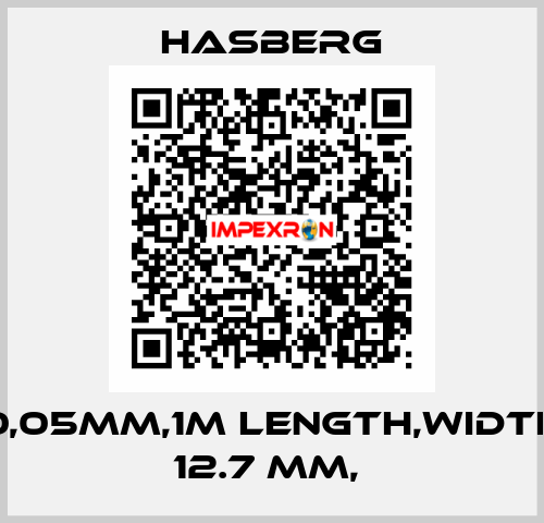 0,05MM,1M LENGTH,WIDTH 12.7 MM,  Hasberg