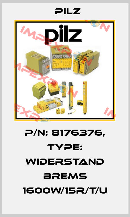 p/n: 8176376, Type: Widerstand Brems 1600W/15R/T/U Pilz