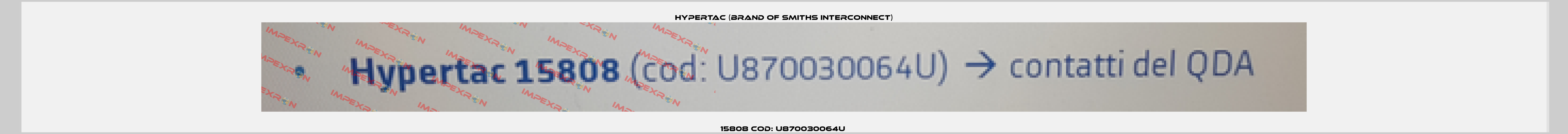 15808 COD: U870030064U  Hypertac (brand of Smiths Interconnect)